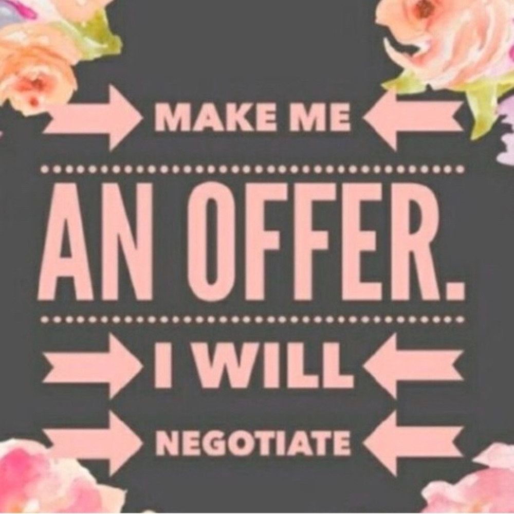 Make me an offer! I love to negotiate and help people find great deals.
